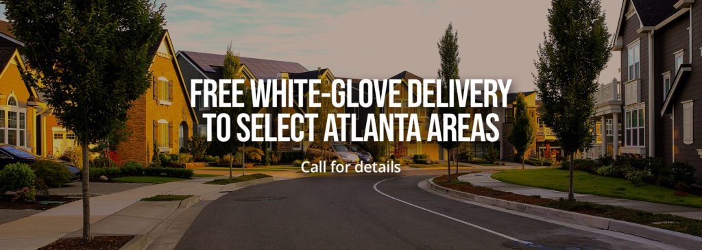 Free White-Glove Delivery to select Atlanta areas